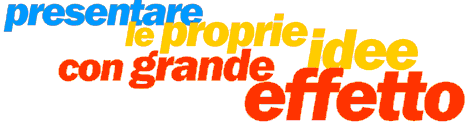 Presentare le proprie idee con grande effetto