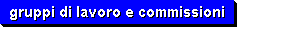 gruppi di lavoro e commissioni